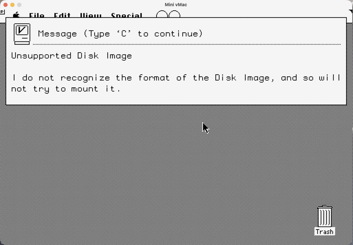 Mini vMac showing an Unsupported Disk Image message: I do not recognize the format of the Disk Image, and so will not try to mount it.